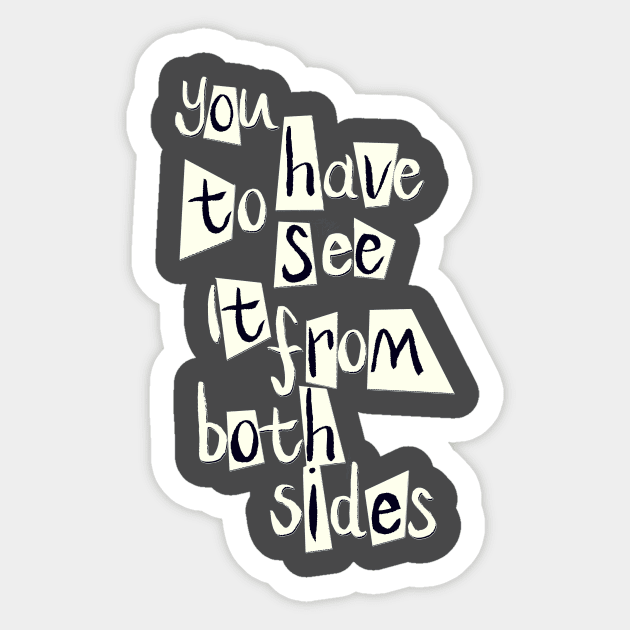 You Have To See It From Both Sides Sticker by minniemorrisart